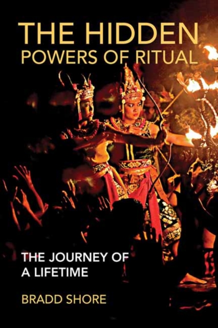 The Hidden Powers of Ritual : The Journey of a Lifetime, Paperback / softback Book