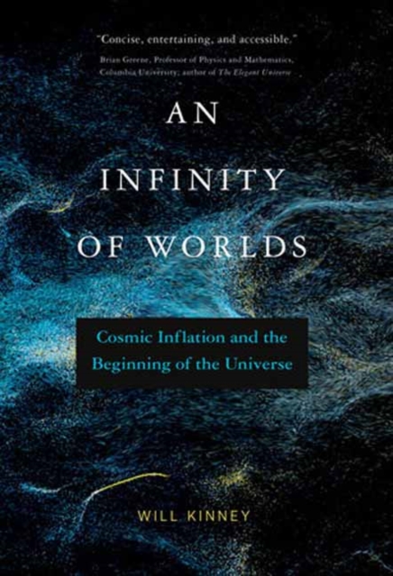 An Infinity of Worlds : Cosmic Inflation and the Beginning of the Universe, Paperback / softback Book