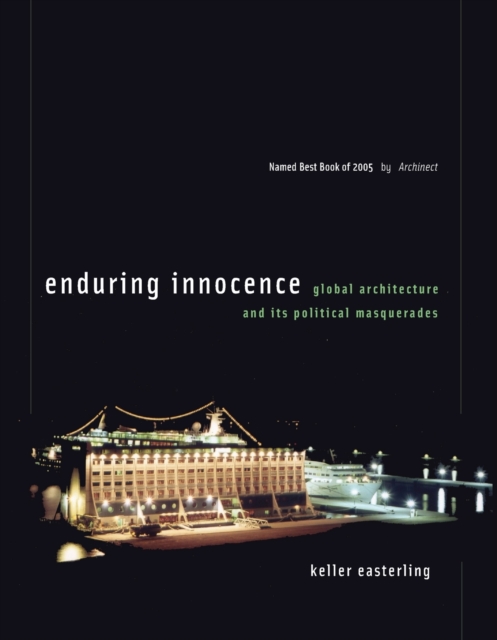 Enduring Innocence : Global Architecture and Its Political Masquerades, Paperback / softback Book