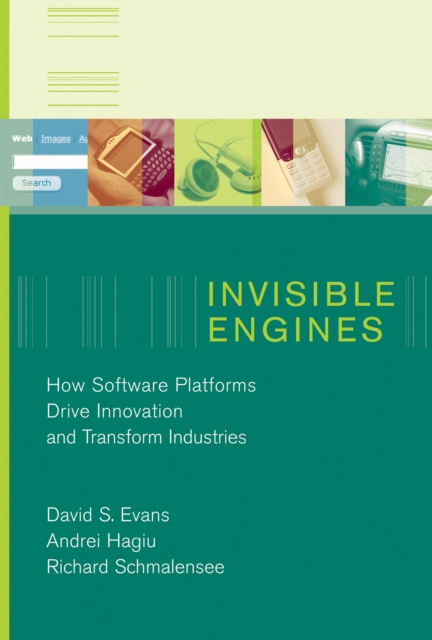 Invisible Engines : How Software Platforms Drive Innovation and Transform Industries, Paperback / softback Book