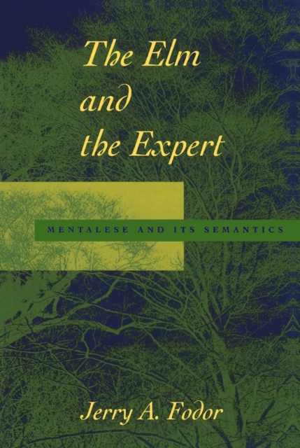 The Elm and the Expert : Mentalese and Its Semantics, Paperback Book