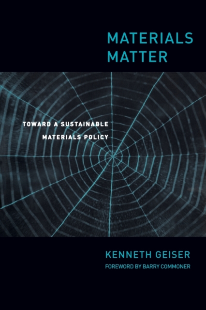 Materials Matter : Toward a Sustainable Materials Policy, Paperback Book