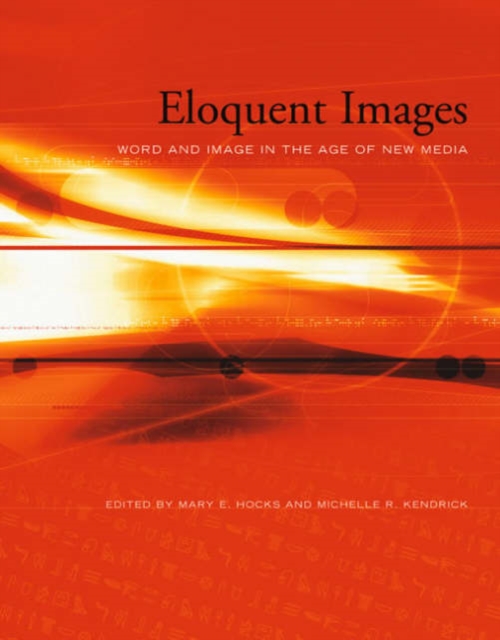 Eloquent Images : Word and Image in the Age of New Media, Paperback / softback Book