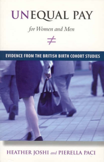 Unequal Pay for Women and Men : Evidence from the British Birth Cohort Studies, Paperback / softback Book
