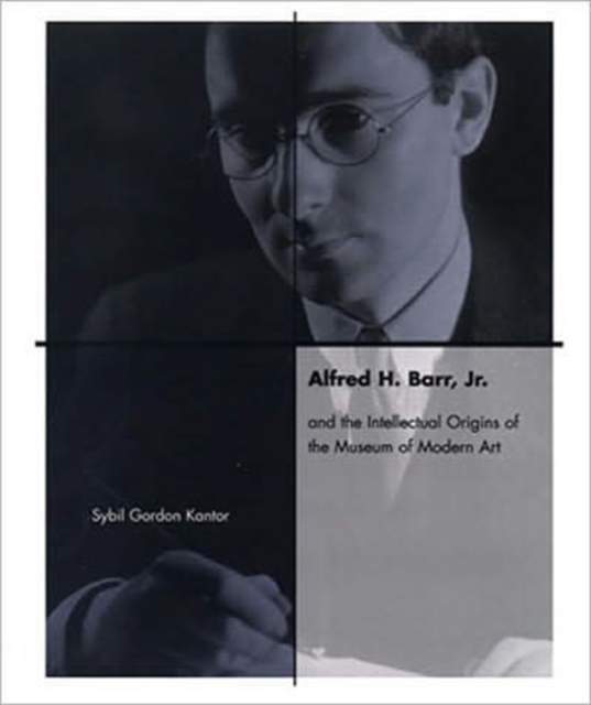 Alfred H. Barr, Jr. and the Intellectual Origins of the Museum of Modern Art, Paperback / softback Book