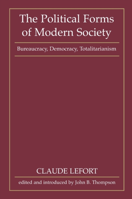 The Political Forms of Modern Society : Bureaucracy, Democracy, Totalitarianism, Paperback Book