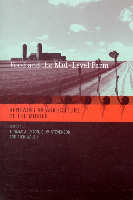 Food and the Mid-Level Farm : Renewing an Agriculture of the Middle, Paperback / softback Book