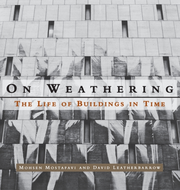 On Weathering : The Life of Buildings in Time, Paperback / softback Book