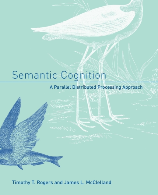 Semantic Cognition : A Parallel Distributed Processing Approach, Paperback / softback Book