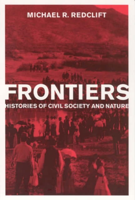 Frontiers : Histories of Civil Society and Nature, Paperback / softback Book