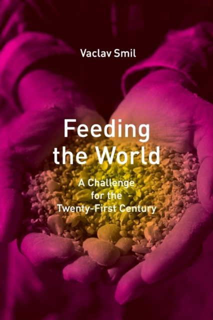 Feeding the World : A Challenge for the Twenty-First Century, Paperback / softback Book