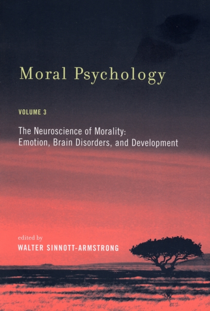 Moral Psychology : The Neuroscience of Morality: Emotion, Brain Disorders, and Development Volume 3, Paperback / softback Book