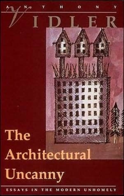 The Architectural Uncanny : Essays in the Modern Unhomely, Paperback / softback Book