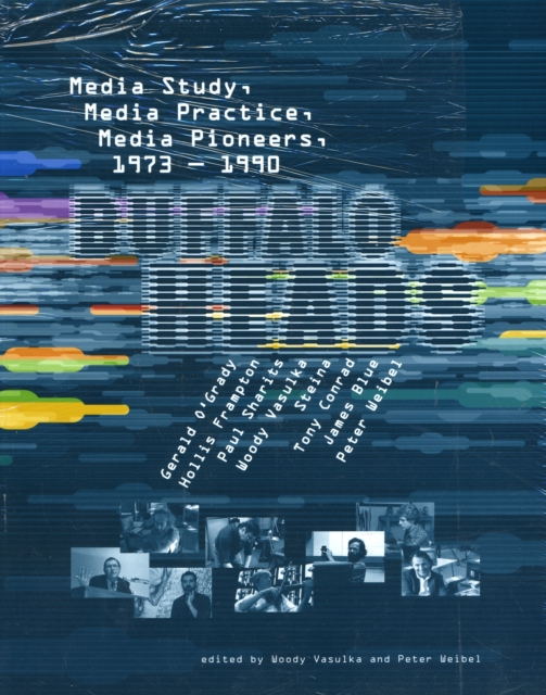 Buffalo Heads : Media Study, Media Practice, Media Pioneers, 1973-1990, Paperback / softback Book