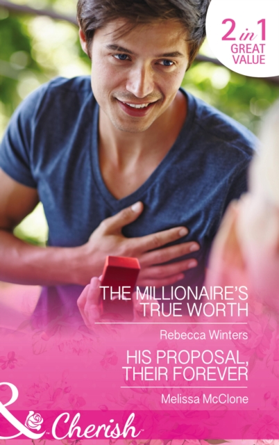 The Millionaire's True Worth : His Proposal, Their Forever, Paperback Book