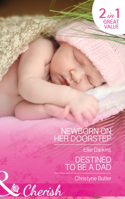 Newborn on Her Doorstep : Newborn on Her Doorstep / Destined to be a Dad, Paperback Book