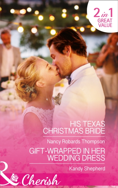 His Texas Christmas Bride : Gift-Wrapped in Her Wedding Dress, Paperback Book