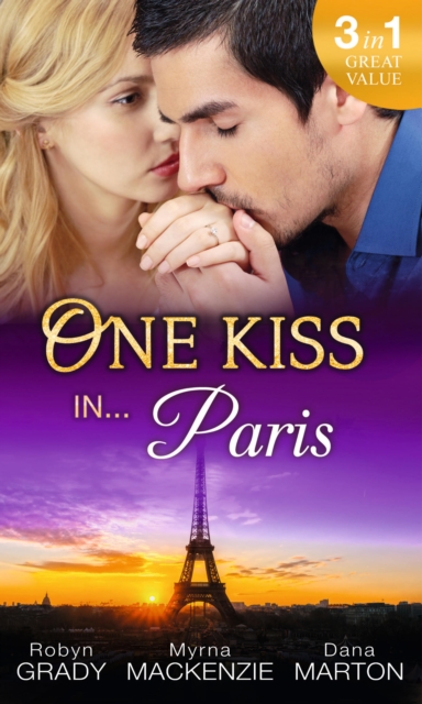 One Kiss in... Paris : The Billionaire's Bedside Manner / Hired: Cinderella Chef / 72 Hours, Paperback Book
