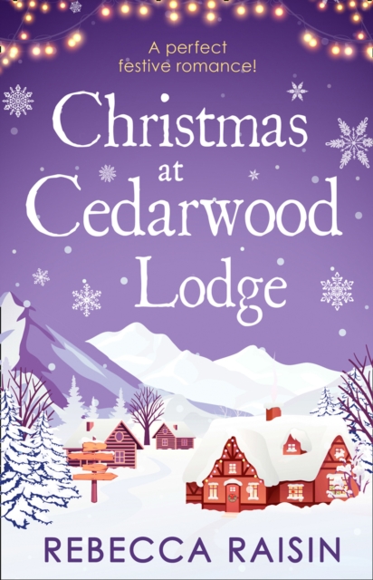 Christmas At Cedarwood Lodge : Celebrations & Confetti at Cedarwood Lodge / Brides & Bouquets at Cedarwood Lodge / Midnight & Mistletoe at Cedarwood Lodge, Paperback / softback Book