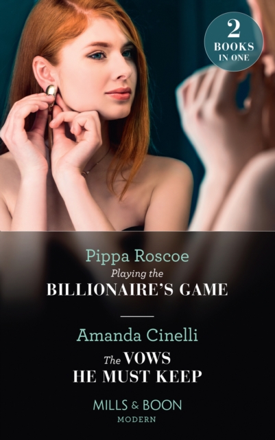 Playing The Billionaire's Game / The Vows He Must Keep : Playing the Billionaire's Game / the Vows He Must Keep, Paperback / softback Book
