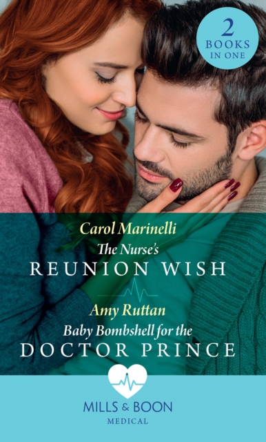 The Nurse's Reunion Wish / Baby Bombshell For The Doctor Prince : The Nurse's Reunion Wish / Baby Bombshell for the Doctor Prince, Paperback / softback Book