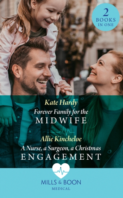 Forever Family For The Midwife / A Nurse, A Surgeon, A Christmas Engagement : Forever Family for the Midwife / a Nurse, a Surgeon, a Christmas Engagement, Paperback / softback Book