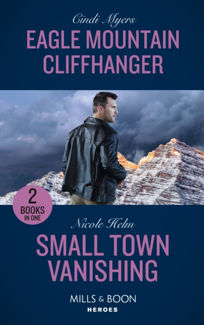 Eagle Mountain Cliffhanger / Small Town Vanishing : Eagle Mountain Cliffhanger (Eagle Mountain Search and Rescue) / Small Town Vanishing (Covert Cowboy Soldiers), Paperback / softback Book