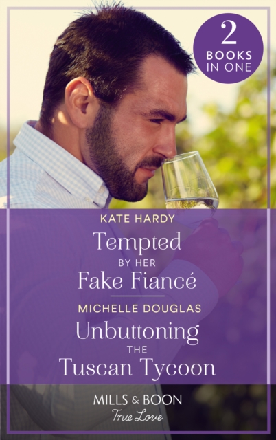 Tempted By Her Fake Fiance / Unbuttoning The Tuscan Tycoon : Tempted by Her Fake Fiance / Unbuttoning the Tuscan Tycoon (One Summer in Italy), Paperback / softback Book