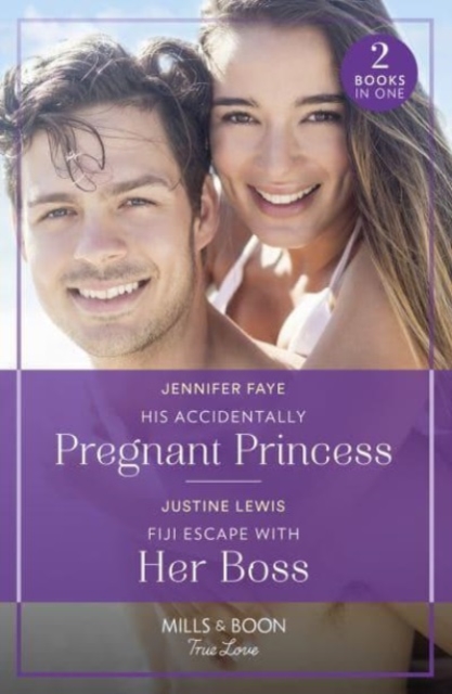 His Accidentally Pregnant Princess / Fiji Escape With Her Boss : His Accidentally Pregnant Princess (Princesses of Rydiania) / Fiji Escape with Her Boss, Paperback / softback Book