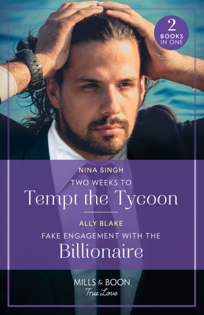 Two Weeks To Tempt The Tycoon / Fake Engagement With The Billionaire : Two Weeks to Tempt the Tycoon / Fake Engagement with the Billionaire (Billion-Dollar Bachelors), Paperback / softback Book