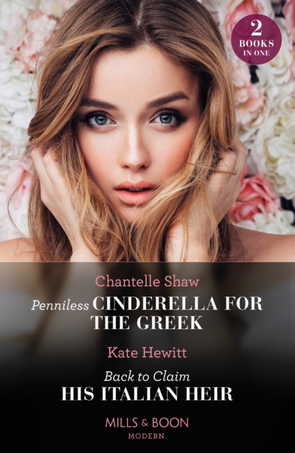Penniless Cinderella For The Greek / Back To Claim His Italian Heir : Penniless Cinderella for the Greek / Back to Claim His Italian Heir, Paperback / softback Book