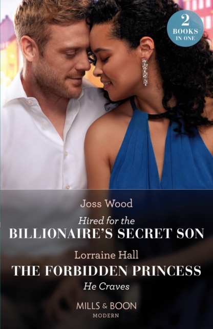 Hired For The Billionaire's Secret Son / The Forbidden Princess He Craves : Hired for the Billionaire's Secret Son / the Forbidden Princess He Craves, Paperback / softback Book