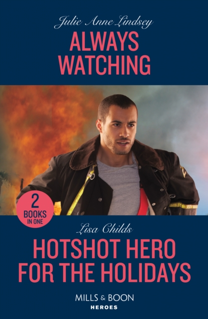 Always Watching / Hotshot Hero For The Holidays : Always Watching (Beaumont Brothers Justice) / Hotshot Hero for the Holidays (Hotshot Heroes), Paperback / softback Book