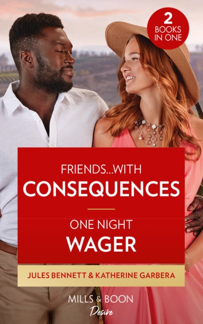 Friends...With Consequences / One Night Wager : Friends...With Consequences (Business and Babies) / One Night Wager (the Gilbert Curse), Paperback / softback Book