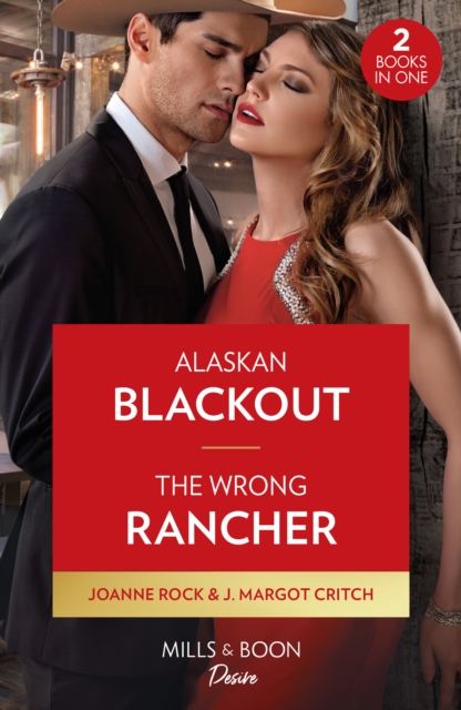 Alaskan Blackout / The Wrong Rancher : Alaskan Blackout (Kingsland Ranch) / the Wrong Rancher (Heirs of Hardwell Ranch), Paperback / softback Book