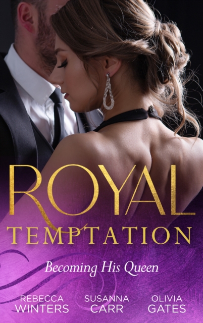 Royal Temptation: Becoming His Queen : Becoming the Prince's Wife (Princes of Europe) / Prince Hafiz's Only Vice / Temporarily His Princess, Paperback / softback Book