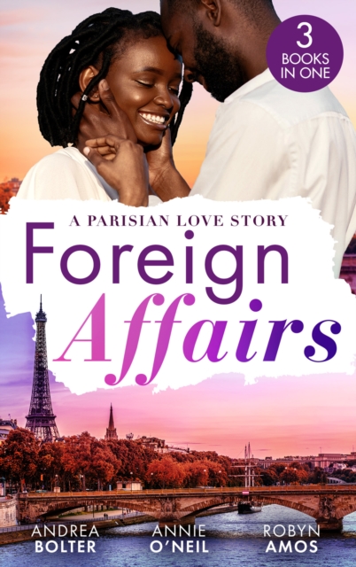 Foreign Affairs: A Parisian Love Story : Captivated by Her Parisian Billionaire / Reunited with Her Parisian Surgeon / Romancing the Chef, Paperback / softback Book