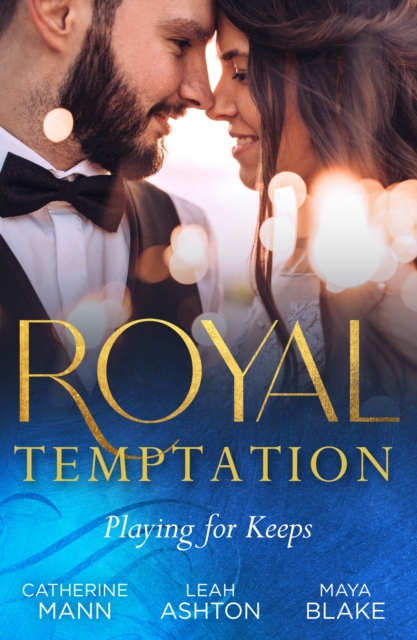 Royal Temptation: Playing For Keeps : His Thirty-Day Fiancee (Rich, Rugged & Royal) / the Prince's Fake Fiancee / Crown Prince's Bought Bride, Paperback / softback Book