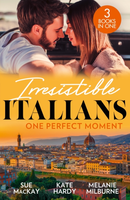 Irresistible Italians: One Perfect Moment : The Italian Surgeon's Secret Baby / Finding Mr Right in Florence / His Final Bargain, Paperback / softback Book