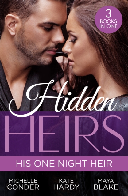 Hidden Heirs: His One Night Heir : Prince Nadir's Secret Heir (One Night with Consequences) / Soldier Prince's Secret Baby Gift / Claiming My Hidden Son, Paperback / softback Book