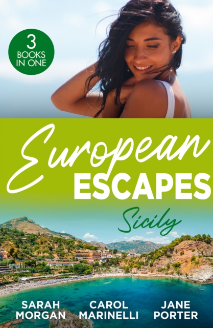 European Escapes: Sicily : The Sicilian Doctor's Proposal / the Sicilian's Surprise Love-Child / a Dark Sicilian Secret, Paperback / softback Book
