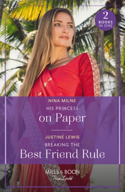 His Princess On Paper / Breaking The Best Friend Rule : His Princess on Paper (Royal Sarala Weddings) / Breaking the Best Friend Rule (Invitation from Bali), Paperback / softback Book