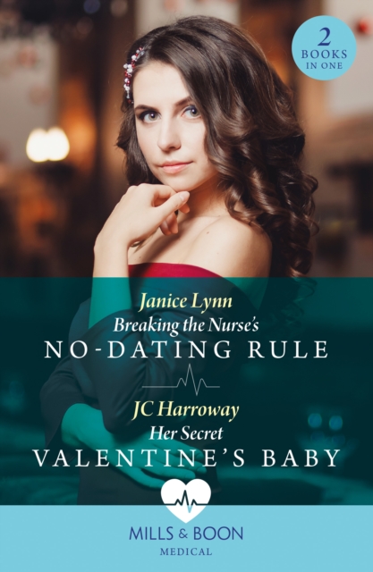 Breaking The Nurse's No-Dating Rule / Her Secret Valentine's Baby : Breaking the Nurse's No-Dating Rule / Her Secret Valentine's Baby, Paperback / softback Book