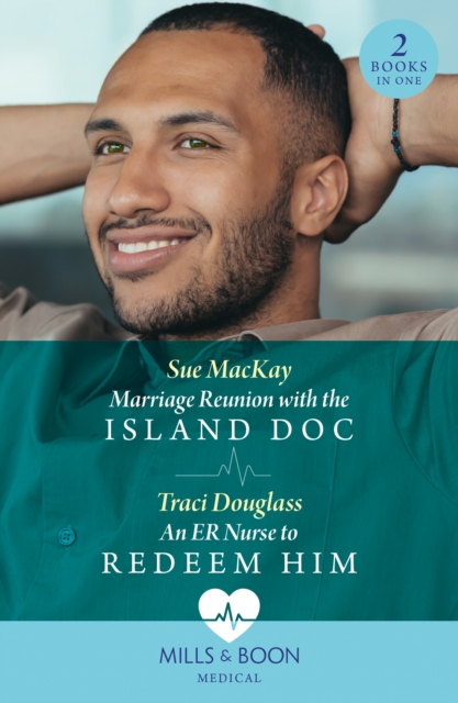 Marriage Reunion With The Island Doc / An Er Nurse To Redeem Him : Marriage Reunion with the Island DOC / an Er Nurse to Redeem Him (Wyckford General Hospital), Paperback / softback Book