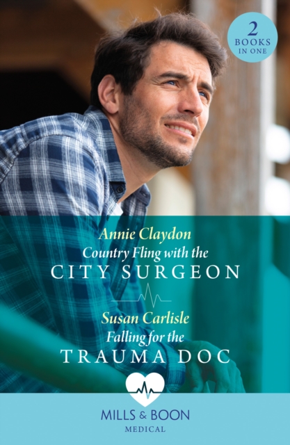 Country Fling With The City Surgeon / Falling For The Trauma Doc : Country Fling with the City Surgeon / Falling for the Trauma DOC (Kentucky Derby Medics), Paperback / softback Book