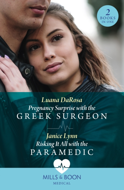 Pregnancy Surprise With The Greek Surgeon / Risking It All With The Paramedic : Pregnancy Surprise with the Greek Surgeon / Risking it All with the Paramedic, Paperback / softback Book