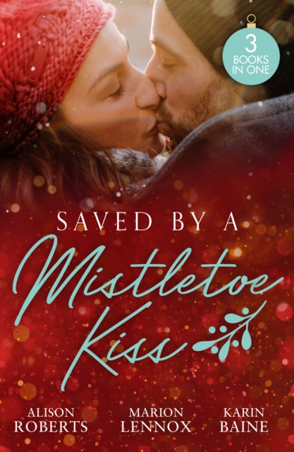 Saved By A Mistletoe Kiss : Single Dad in Her Stocking / Mistletoe Kiss with the Heart Doctor / Midwife Under the Mistletoe, Paperback / softback Book