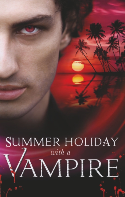 Summer Holiday with a Vampire : Stay / Vivi and the Vampire / Island Vacation / Honor Calls / In the Service of the King, Paperback Book