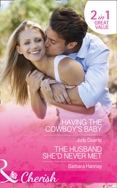 Having the Cowboy's Baby : The Husband She'd Never Met, Paperback Book