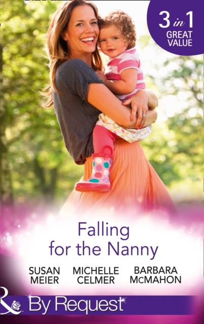 Falling for the Nanny : The Billionaire's Baby SOS / The Nanny Bombshell / The Nanny Who Kissed Her Boss, Paperback Book